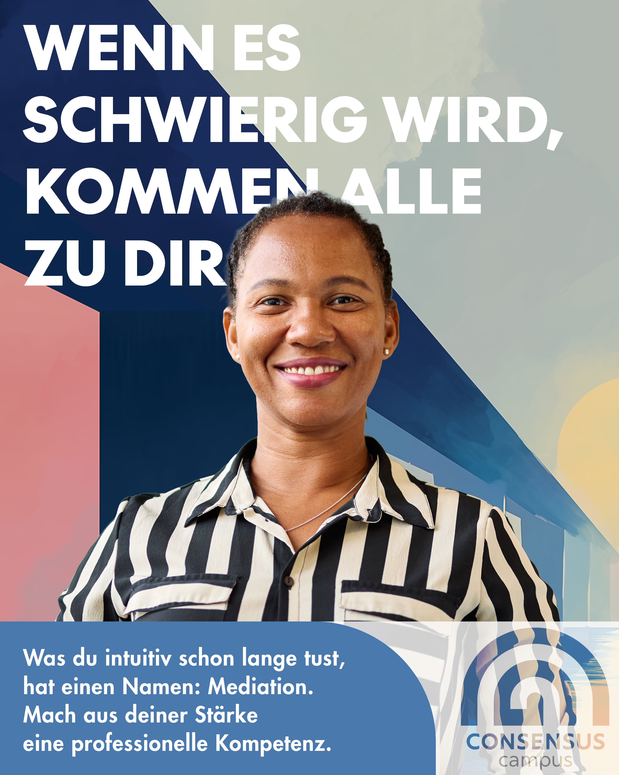 Kampagnenmotiv „Natural Born Mediators“: Wenn es schwierig wird, kommen alle zu dir. – Lächelnde Frau in gestreifter Bluse